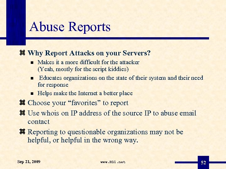 Abuse Reports Why Report Attacks on your Servers? Makes it a more difficult for