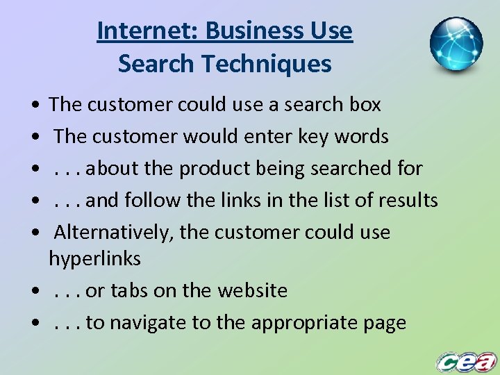 Internet: Business Use Search Techniques • • • The customer could use a search