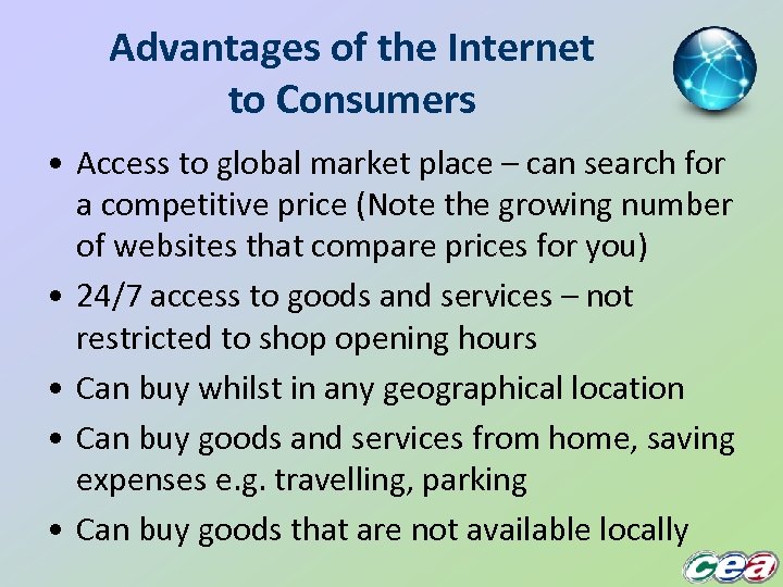 Advantages of the Internet to Consumers • Access to global market place – can