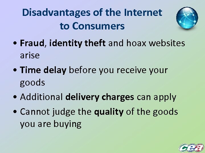 Disadvantages of the Internet to Consumers • Fraud, identity theft and hoax websites arise