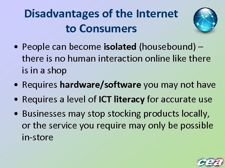 Disadvantages of the Internet to Consumers • People can become isolated (housebound) – there