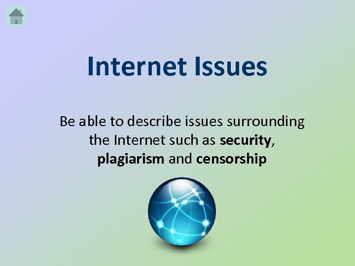 Internet Issues Be able to describe issues surrounding the Internet such as security, plagiarism