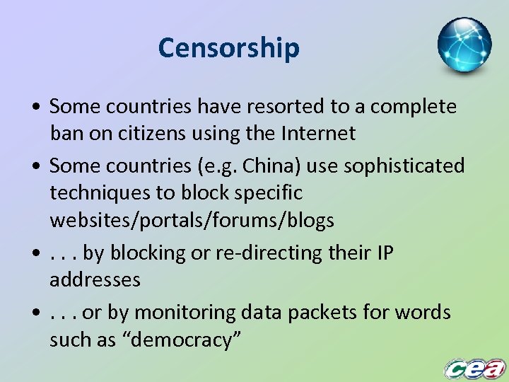 Censorship • Some countries have resorted to a complete ban on citizens using the