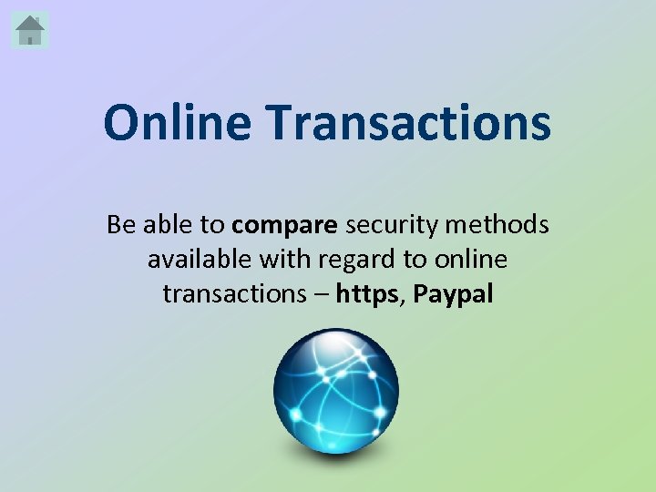 Online Transactions Be able to compare security methods available with regard to online transactions