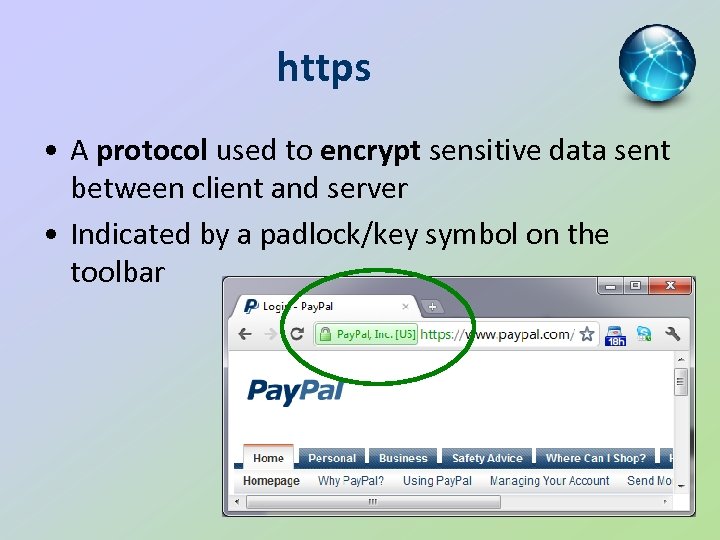 https • A protocol used to encrypt sensitive data sent between client and server