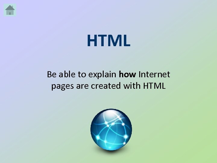 HTML Be able to explain how Internet pages are created with HTML 