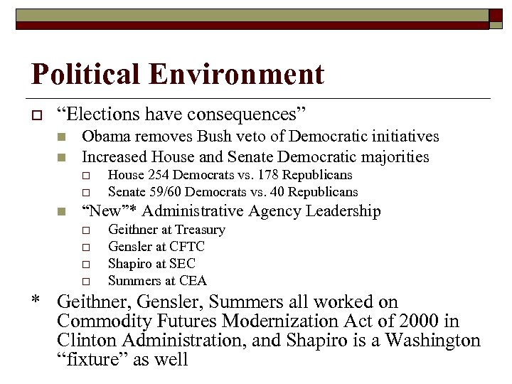Political Environment o “Elections have consequences” n n Obama removes Bush veto of Democratic