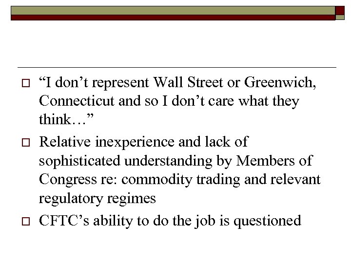 o o o “I don’t represent Wall Street or Greenwich, Connecticut and so I