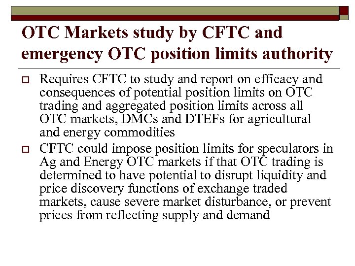 OTC Markets study by CFTC and emergency OTC position limits authority o o Requires