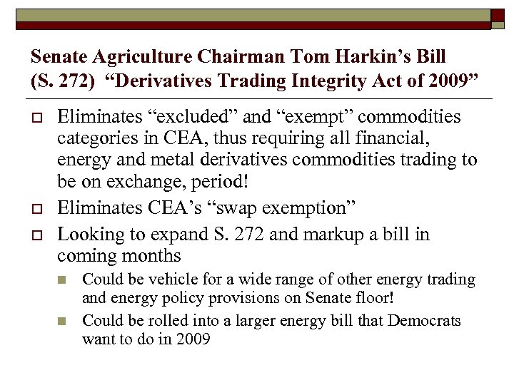 Senate Agriculture Chairman Tom Harkin’s Bill (S. 272) “Derivatives Trading Integrity Act of 2009”