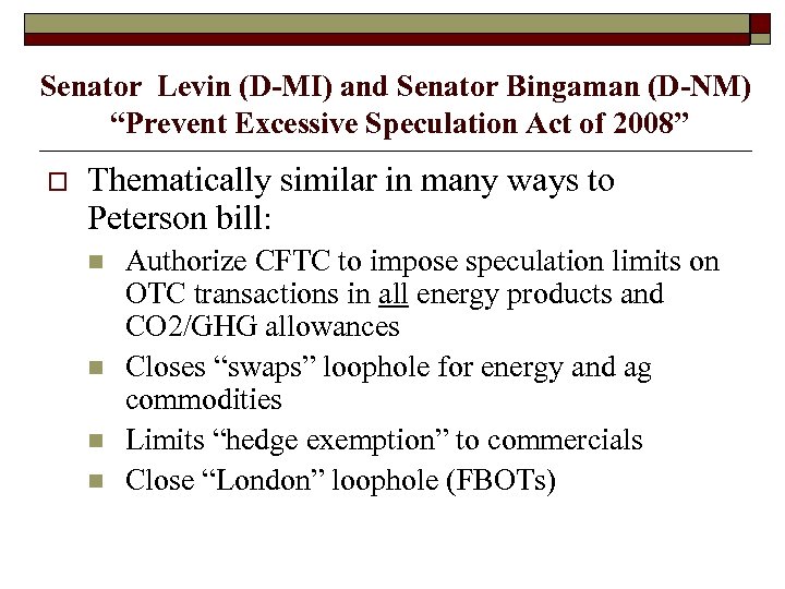 Senator Levin (D-MI) and Senator Bingaman (D-NM) “Prevent Excessive Speculation Act of 2008” o