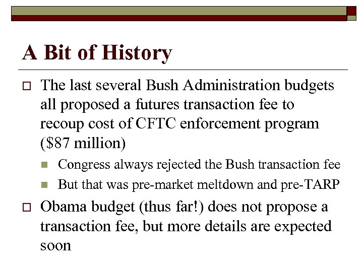 A Bit of History o The last several Bush Administration budgets all proposed a