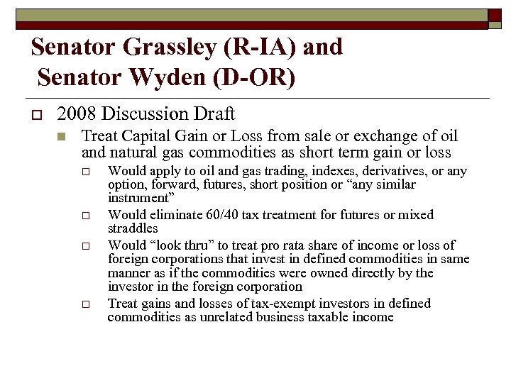 Senator Grassley (R-IA) and Senator Wyden (D-OR) o 2008 Discussion Draft n Treat Capital
