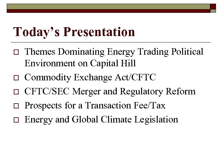 Today’s Presentation o o o Themes Dominating Energy Trading Political Environment on Capital Hill