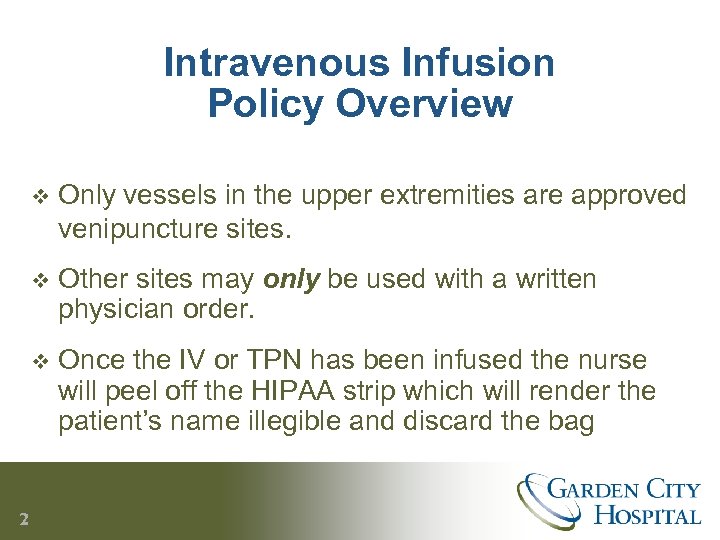 Intravenous Infusion Policy Overview v v Other sites may only be used with a