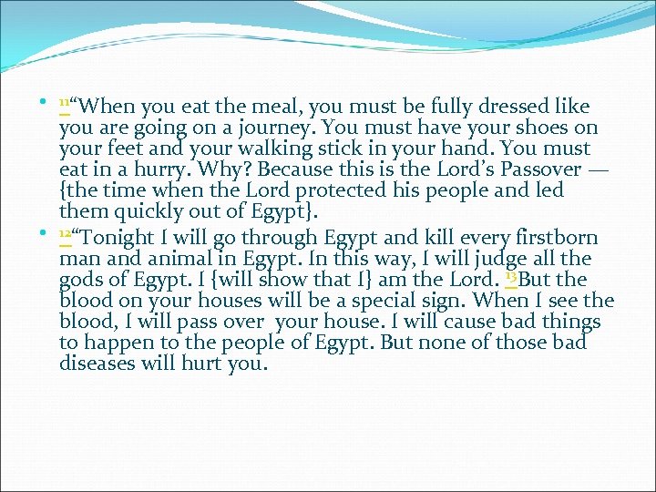  11“When you eat the meal, you must be fully dressed like you are