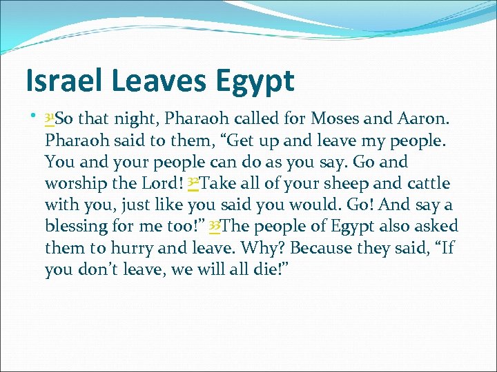 Israel Leaves Egypt 31 So that night, Pharaoh called for Moses and Aaron. Pharaoh