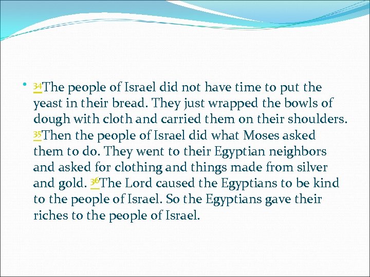  34 The people of Israel did not have time to put the yeast