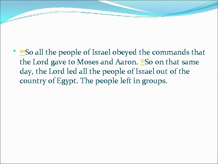  50 So all the people of Israel obeyed the commands that the Lord