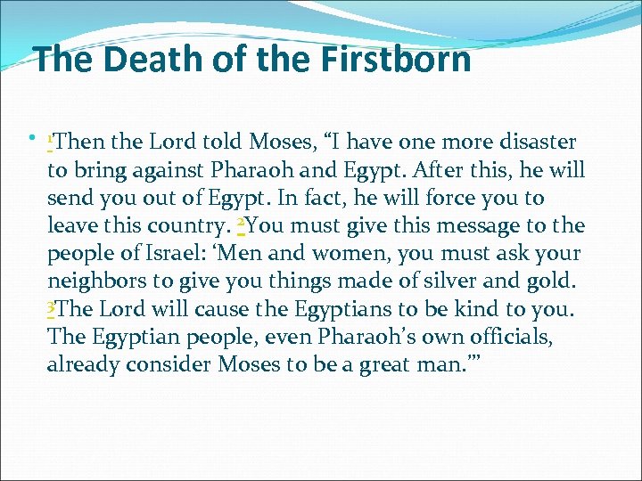 The Death of the Firstborn 1 Then the Lord told Moses, “I have one