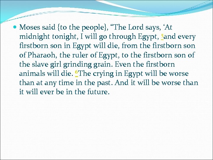  Moses said {to the people}, “The Lord says, ‘At midnight tonight, I will