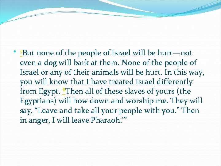  7 But none of the people of Israel will be hurt—not even a