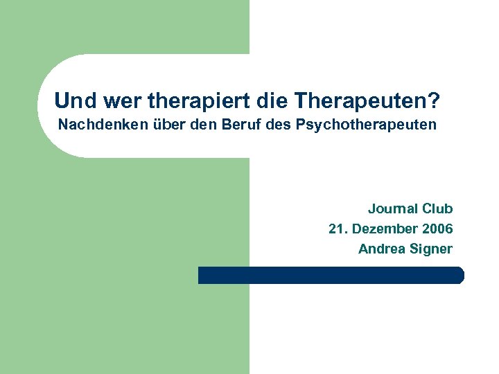 Und wer therapiert die Therapeuten? Nachdenken über den Beruf des Psychotherapeuten Journal Club 21.