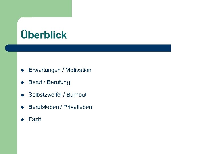 Überblick l Erwartungen / Motivation l Beruf / Berufung l Selbstzweifel / Burnout l