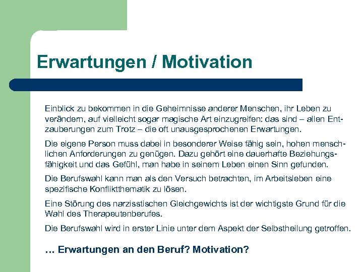 Erwartungen / Motivation Einblick zu bekommen in die Geheimnisse anderer Menschen, ihr Leben zu