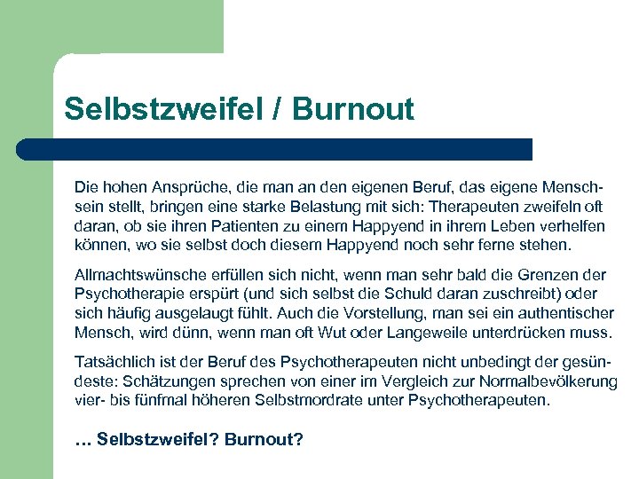Selbstzweifel / Burnout Die hohen Ansprüche, die man an den eigenen Beruf, das eigene