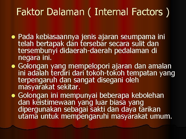 Faktor Dalaman ( Internal Factors ) Pada kebiasaannya jenis ajaran seumpama ini telah bertapak