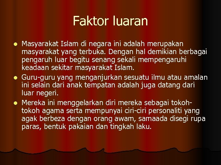 Faktor luaran Masyarakat Islam di negara ini adalah merupakan masyarakat yang terbuka. Dengan hal