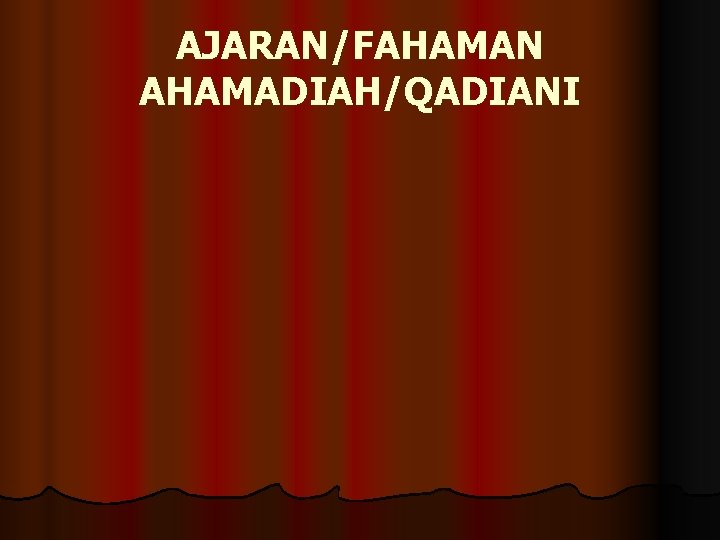 AJARAN/FAHAMAN AHAMADIAH/QADIANI 