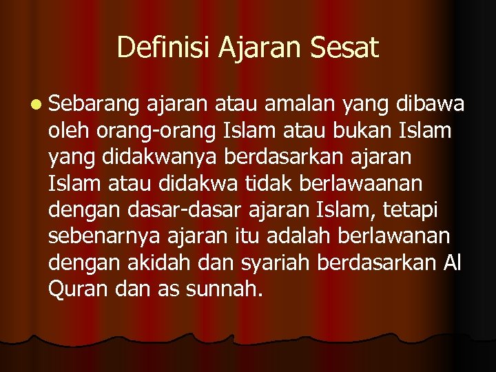 Definisi Ajaran Sesat l Sebarang ajaran atau amalan yang dibawa oleh orang-orang Islam atau