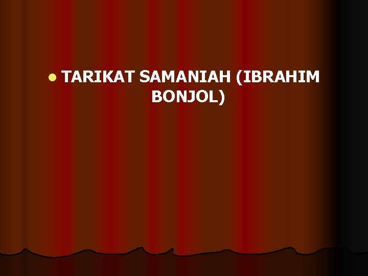l TARIKAT SAMANIAH (IBRAHIM BONJOL) 