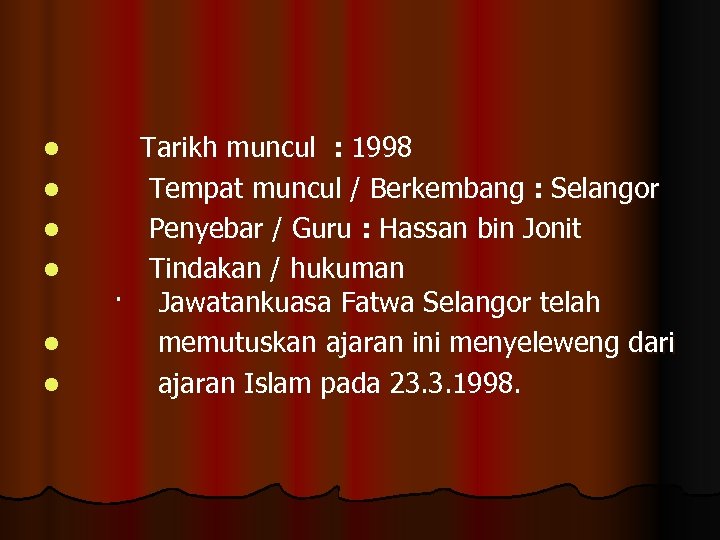 l l l Tarikh muncul : 1998 Tempat muncul / Berkembang : Selangor Penyebar