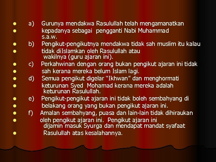 l l l l a) Gurunya mendakwa Rasulullah telah mengamanatkan kepadanya sebagai pengganti Nabi