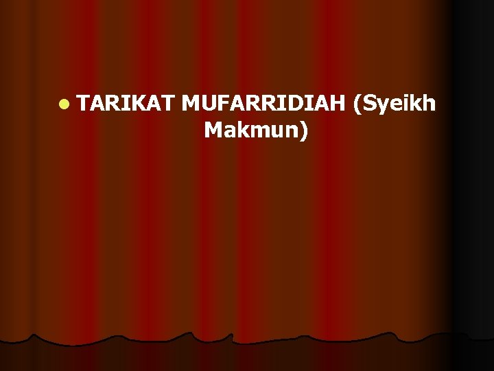 l TARIKAT MUFARRIDIAH (Syeikh Makmun) 