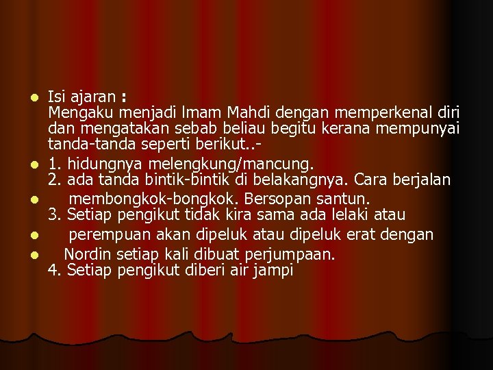 l l l Isi ajaran : Mengaku menjadi lmam Mahdi dengan memperkenal diri dan