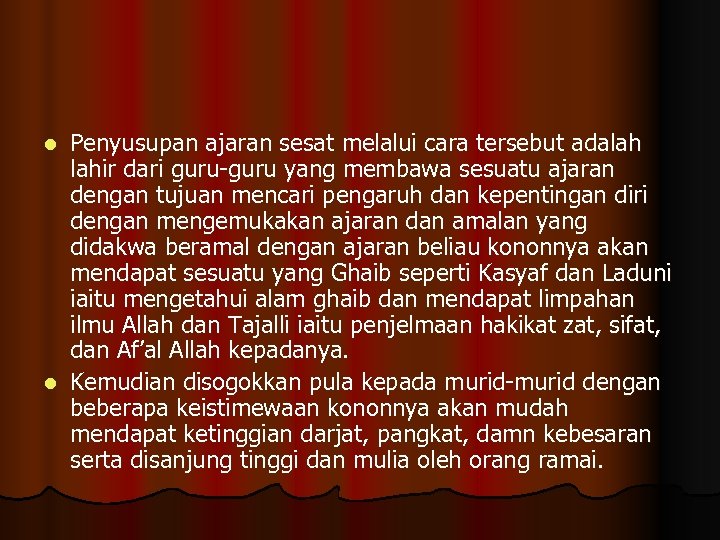 Penyusupan ajaran sesat melalui cara tersebut adalah lahir dari guru-guru yang membawa sesuatu ajaran