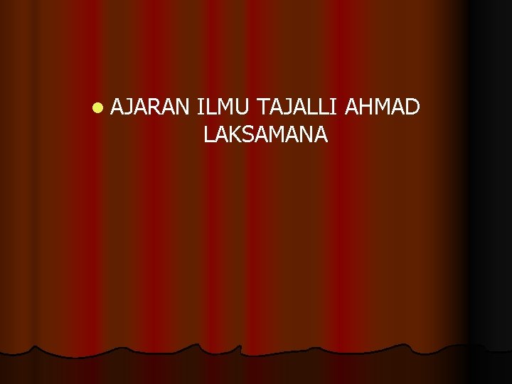 l AJARAN ILMU TAJALLI AHMAD LAKSAMANA 