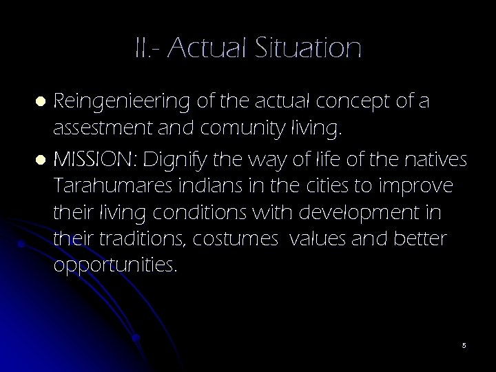 II. - Actual Situation Reingenieering of the actual concept of a assestment and comunity