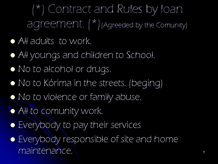 (*) Contract and Rules by loan agreement. (*)(Agreeded by the Comunity) All adults to