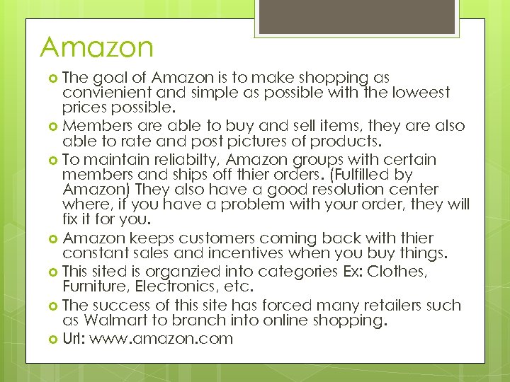 Amazon The goal of Amazon is to make shopping as convienient and simple as