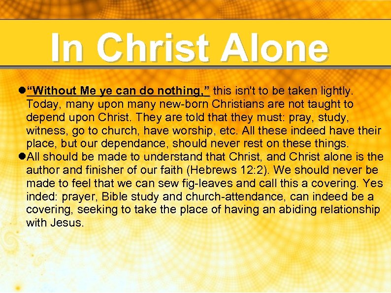 In Christ Alone “Without Me ye can do nothing, ” this isn't to be