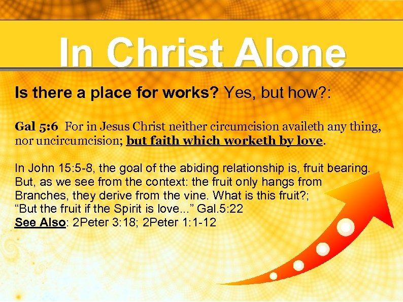 In Christ Alone Is there a place for works? Yes, but how? : Gal