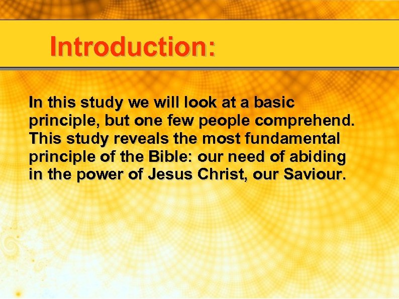 Introduction: In this study we will look at a basic principle, but one few