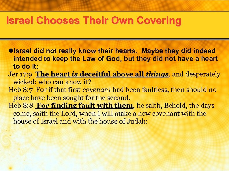 Israel Chooses Their Own Covering Israel did not really know their hearts. Maybe they