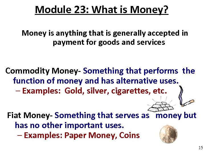 Module 23: What is Money? Money is anything that is generally accepted in payment