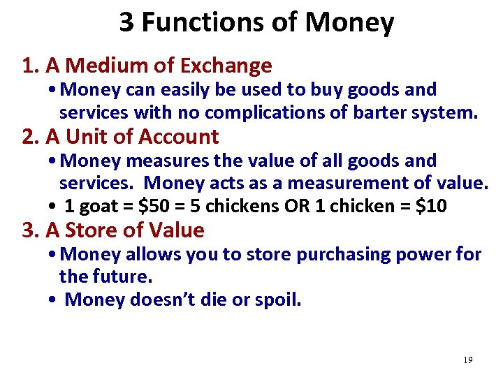 3 Functions of Money 1. A Medium of Exchange • Money can easily be